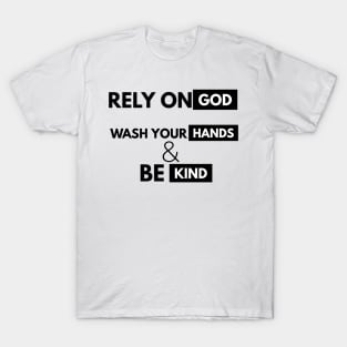 Rely On God Wash Your Hands Be Kind T-Shirt